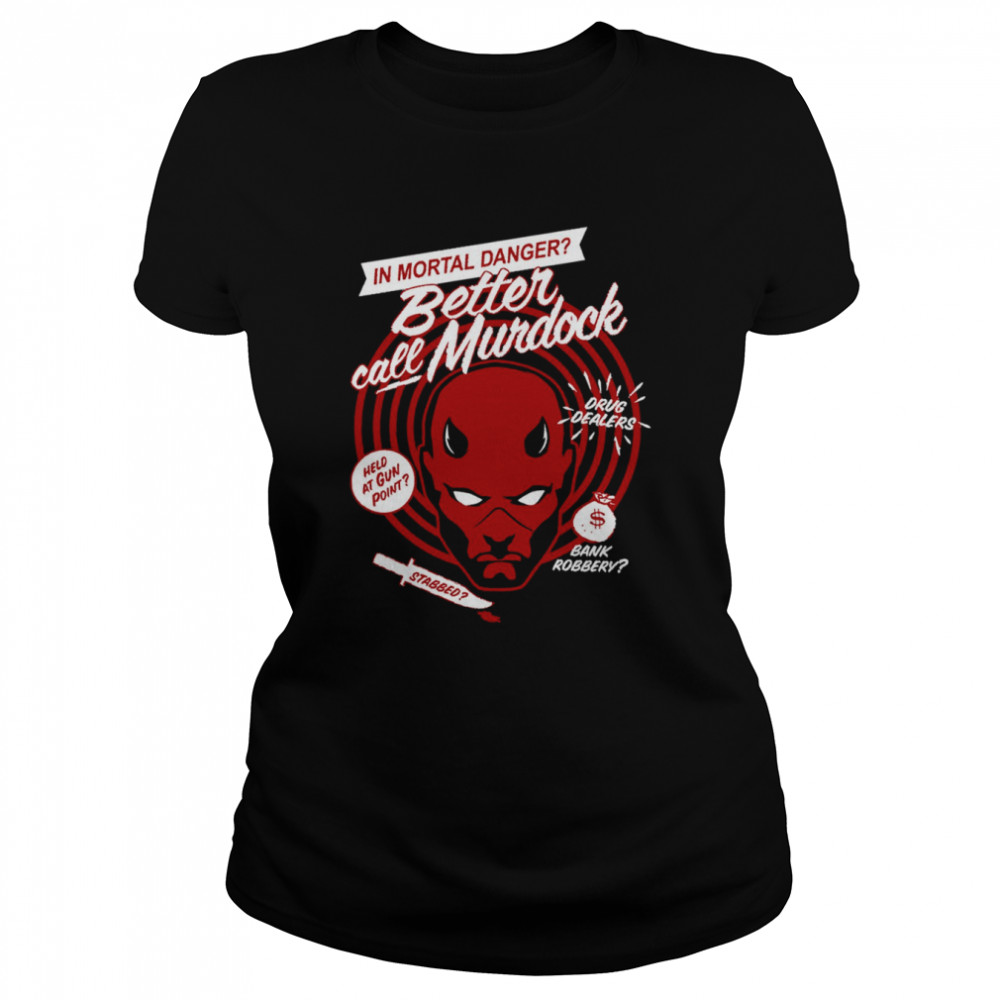 In Mortal Danger Better Call Murdock Daredevil shirt Classic Women's T-shirt