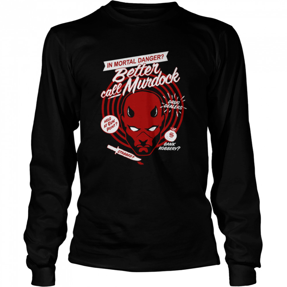 In Mortal Danger Better Call Murdock Daredevil shirt Long Sleeved T-shirt