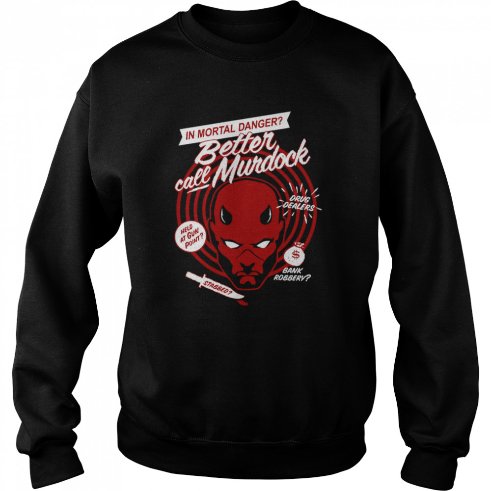 In Mortal Danger Better Call Murdock Daredevil shirt Unisex Sweatshirt