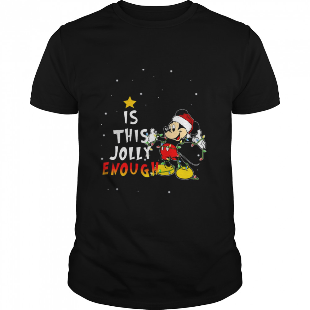 Is This Jolly Enough Mickey Mouse Christmas shirt