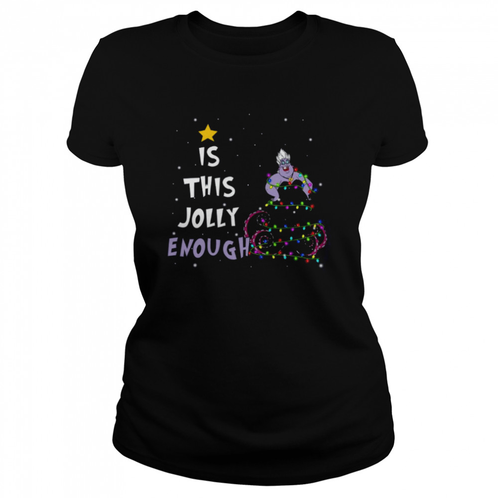 Is This Jolly Enough Ursula Christmas Lights shirt Classic Women's T-shirt