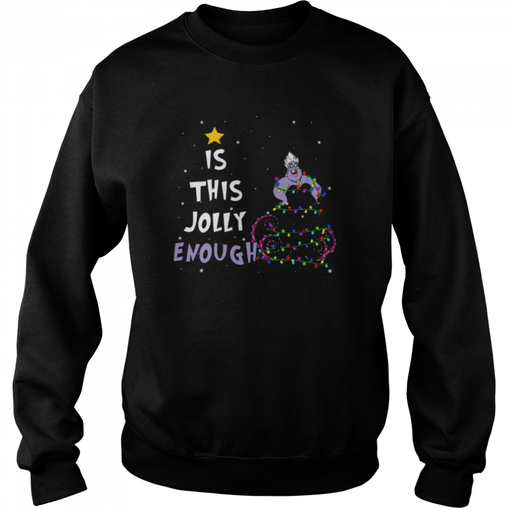Is This Jolly Enough Ursula Christmas Lights shirt Unisex Sweatshirt