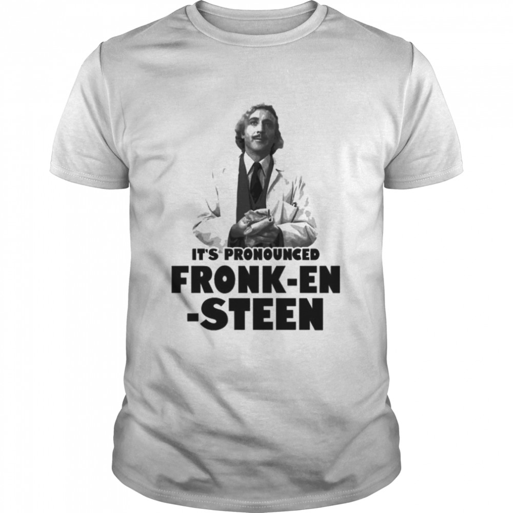 Its’ss pronounceds fronk-en-steens T-shirts