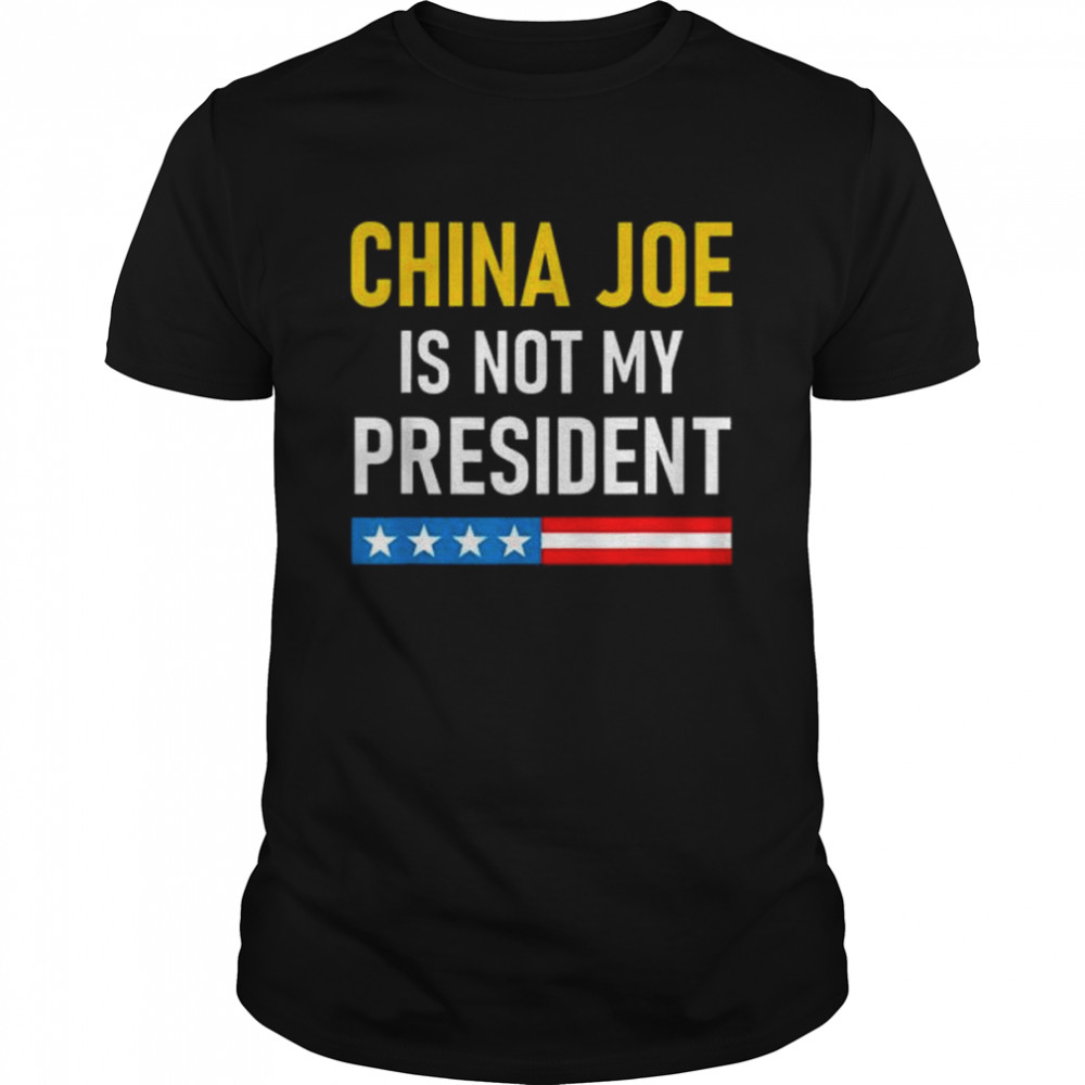 China joe biden is not my president 2022 shirt