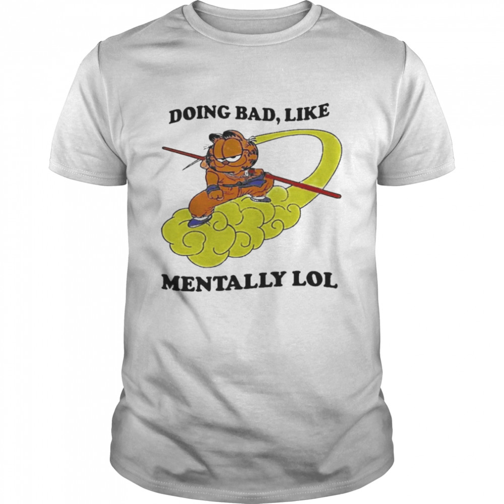 Doing Bad Like Mentally Lol Shirt