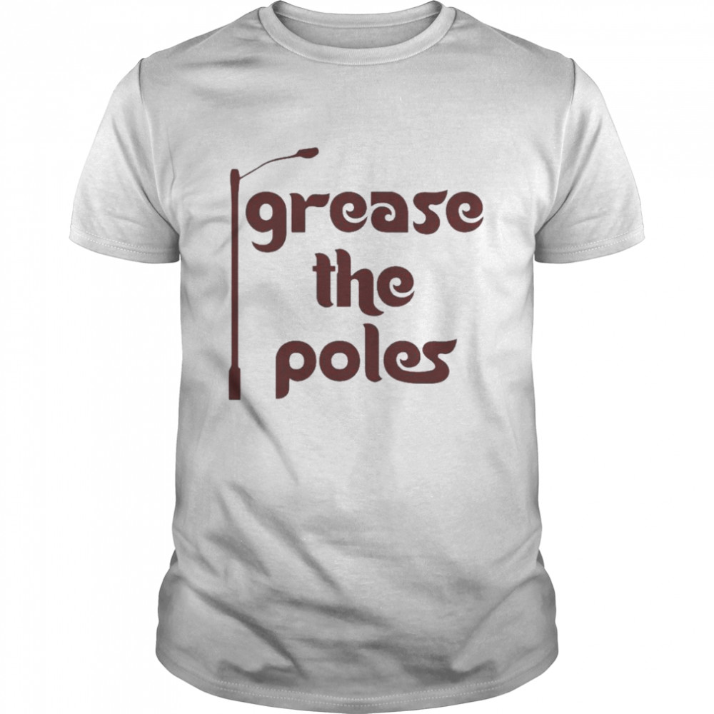 Grease the Poles Philadelphia Phillies shirt