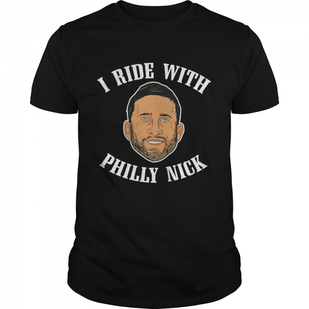 I ride with philly nick shirt