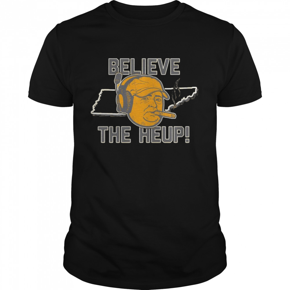 Believe the Heup Tennessee Volunteers shirt