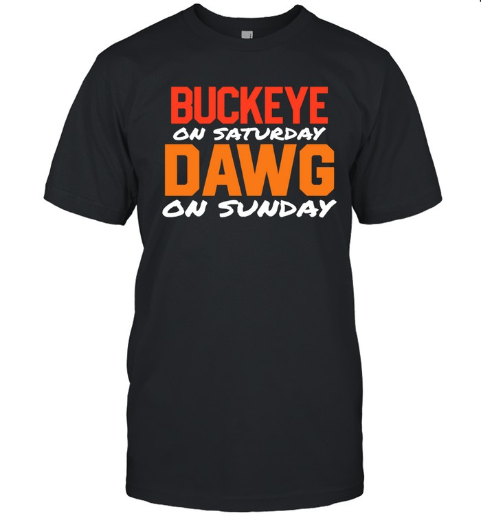 Buckeye On Saturday Dawg On Sunday Browns and Buckeyes Win T Shirt