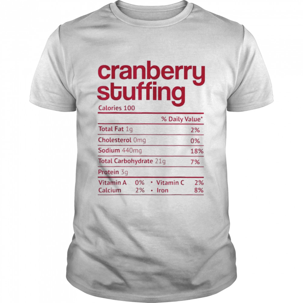 Cranberry stuffing nutrition facts thanksgiving shirt