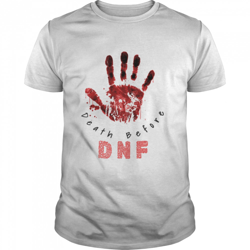Dnf Death Before Dnf shirt