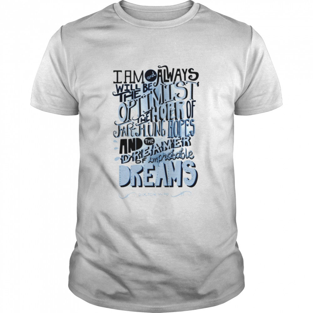 Dreamer Of Improbable Dream Doctor Who shirt