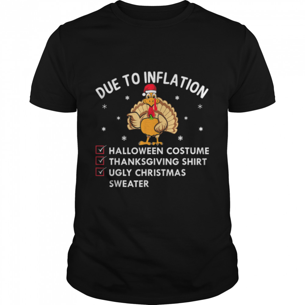 Due to Inflation This is My Halloween Thanksgiving Christmas T-Shirt B0BKKPVZ8N
