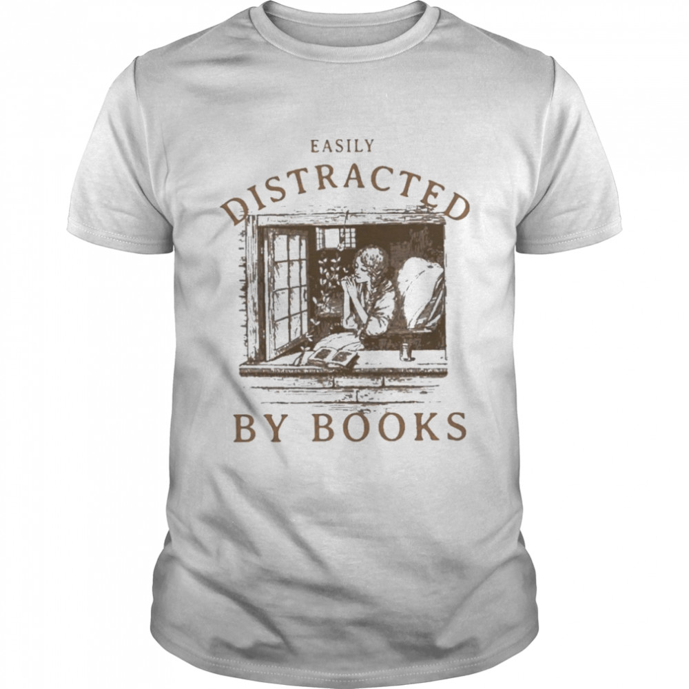 easily distracted by books shirt