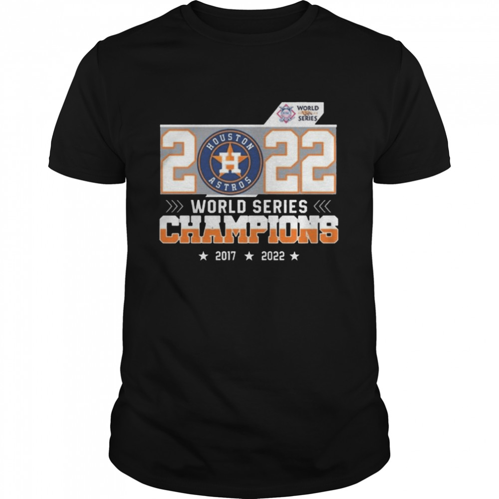 Houston Astros 2022 World Series Champions 2017-2022 shirt