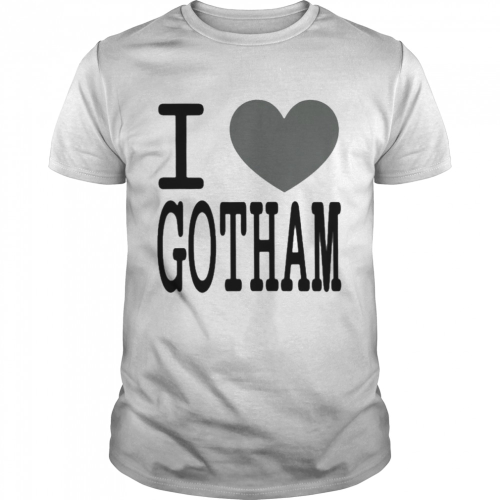 I love Gotham shirt