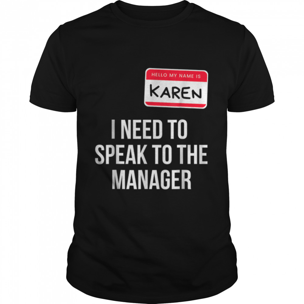 Karen Halloween Costume Funny I Need To Speak To the Manager T-Shirt B0BKL9JMMY