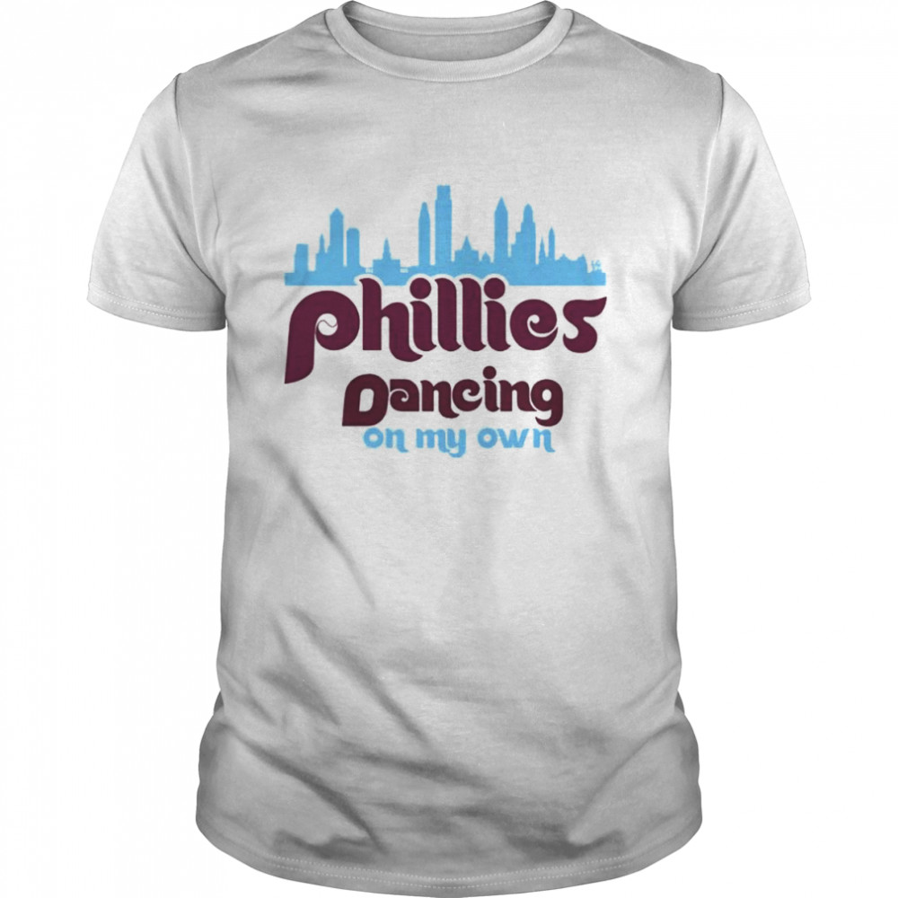 phillies dancing on my own city line Philadelphia Phillies baseball shirt