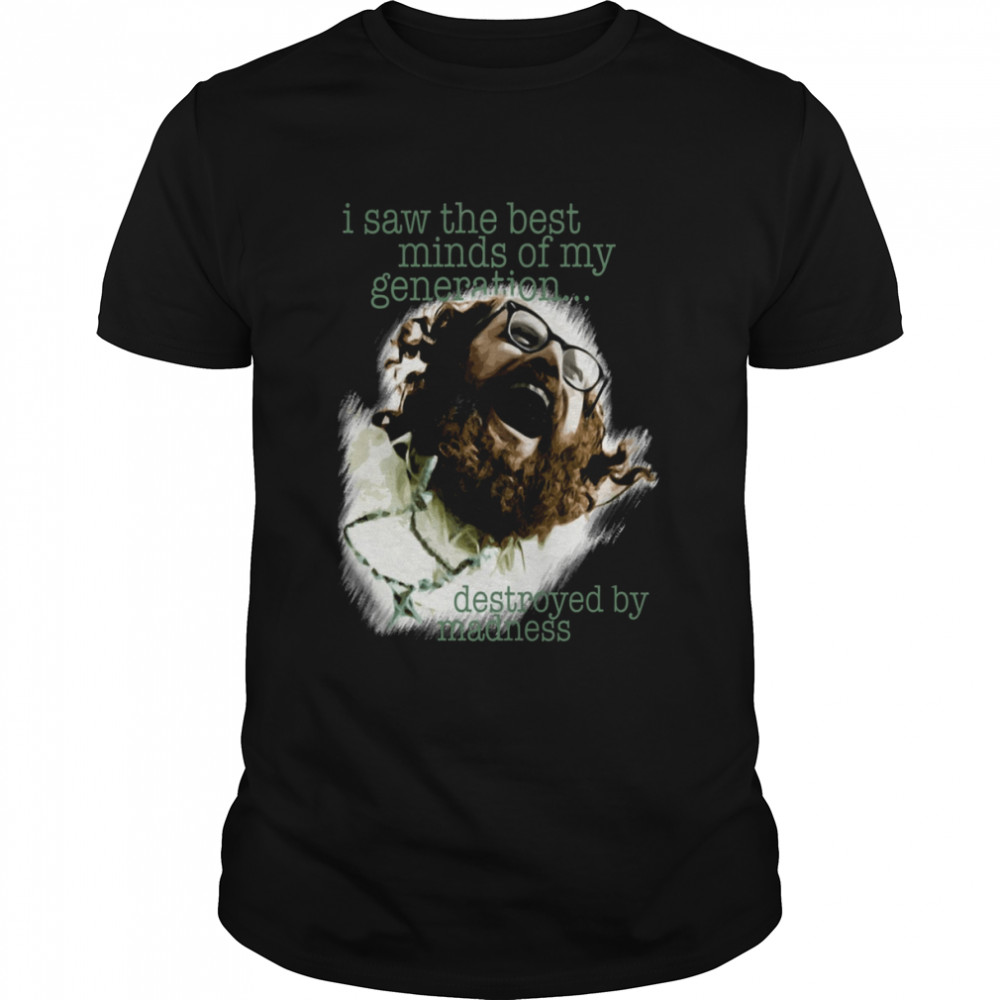 I Saw The Best Minds Of My Generation Allen Ginsberg – Howl shirt