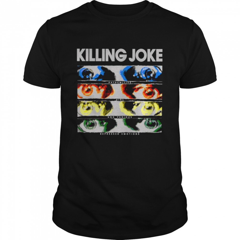 Killing Joke Extremities Dirt And Various Repressed Emotions shirt