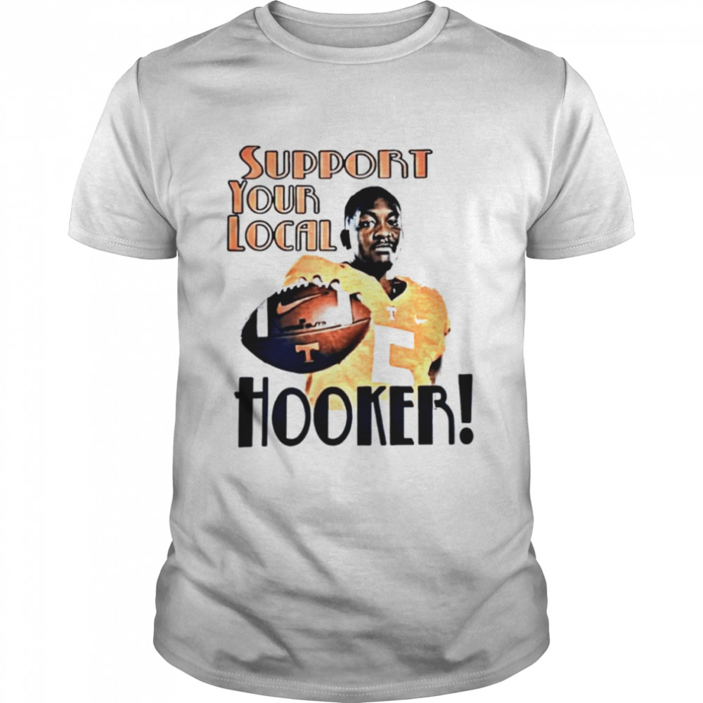 support your local hooker Tennessee Volunteers T-Shirt