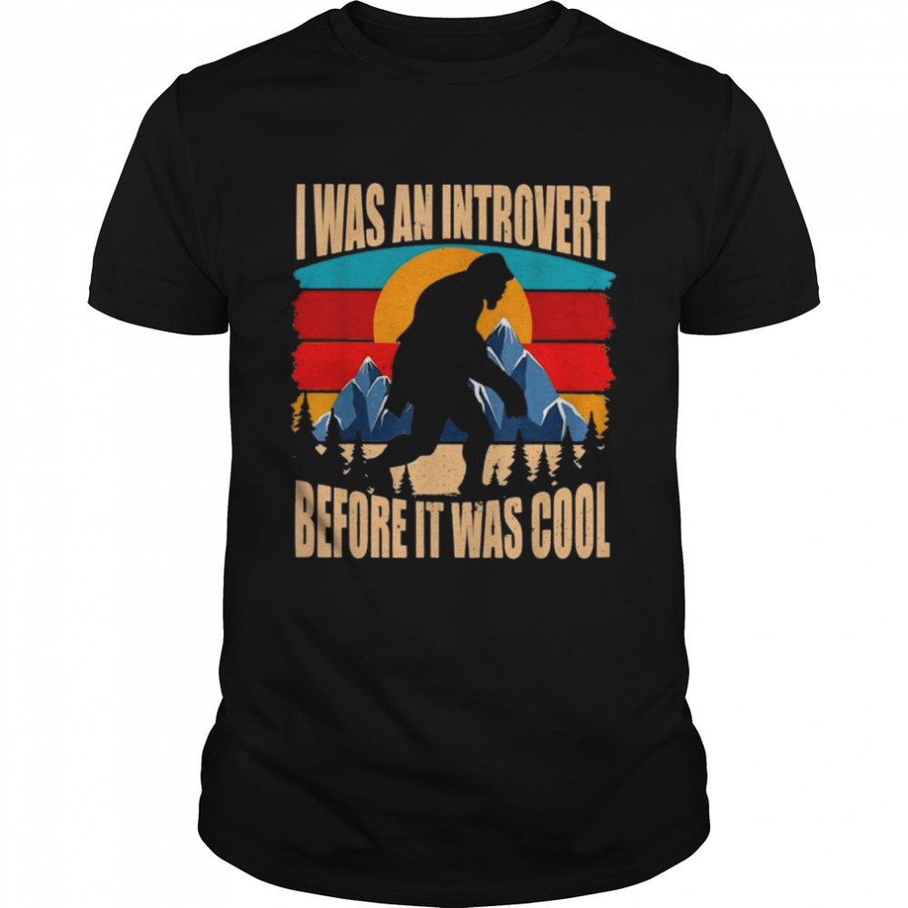 Bigfoot I was an Introvert Before it was cool retro vintage shirt