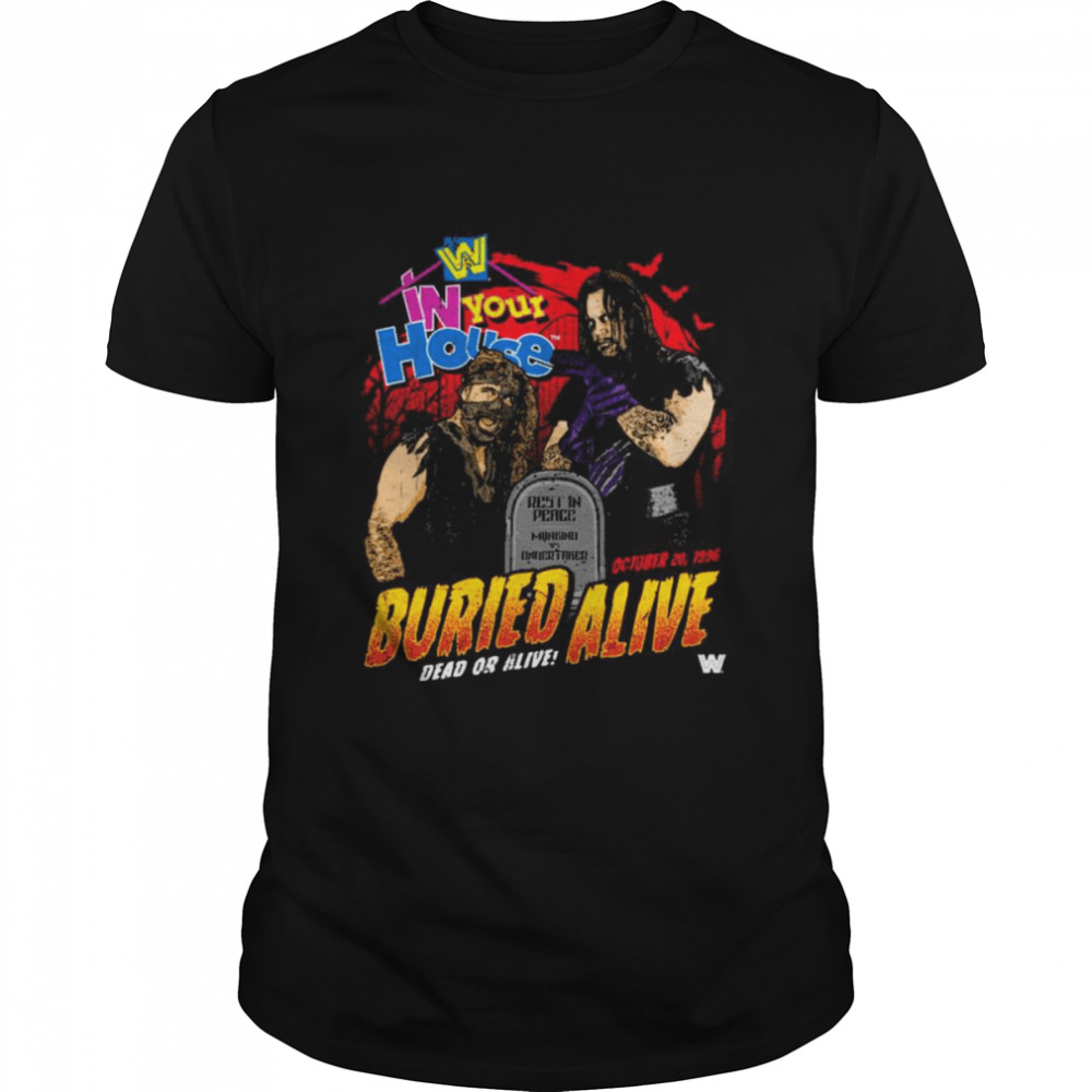 Undertaker and Mankind Buried In Your House Dead or Alive shirt