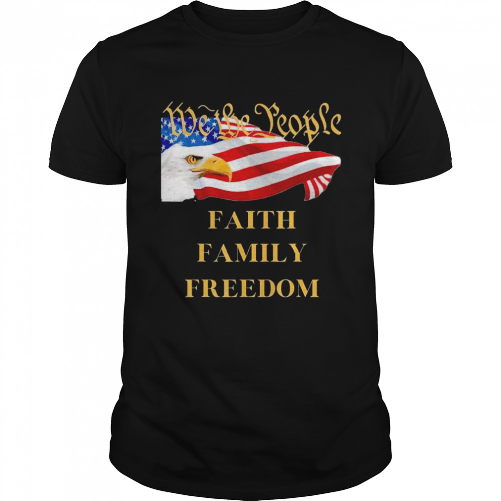 Americans We the People Faith Family Freedom Patriot Flag Tee Shirt