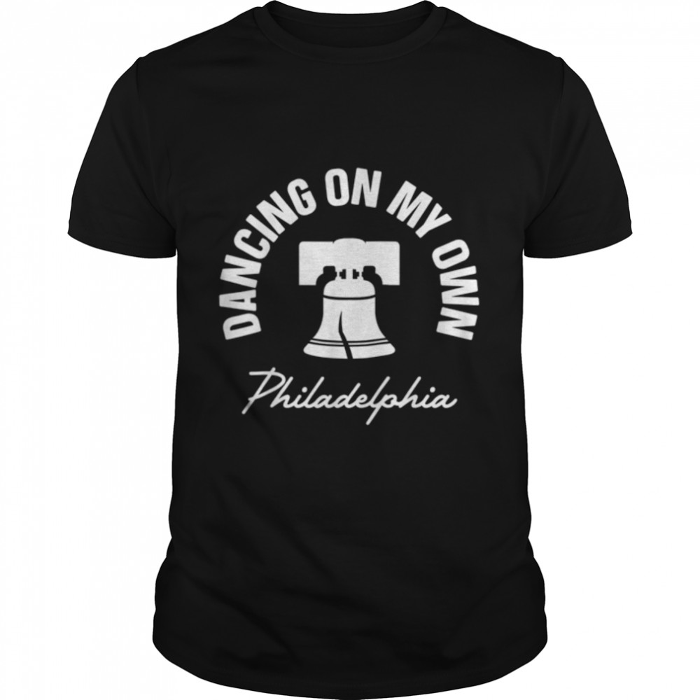 Dancing on My Own Philly Funny Philadelphia Baseball T-Shirt B0BKVGS5M9