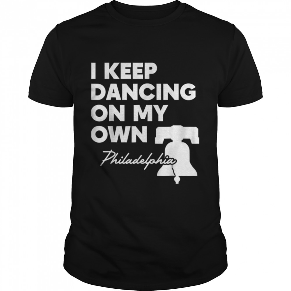 Dancing on My Own Philly Funny Philadelphia Baseball T-Shirt B0BKVHG5XY