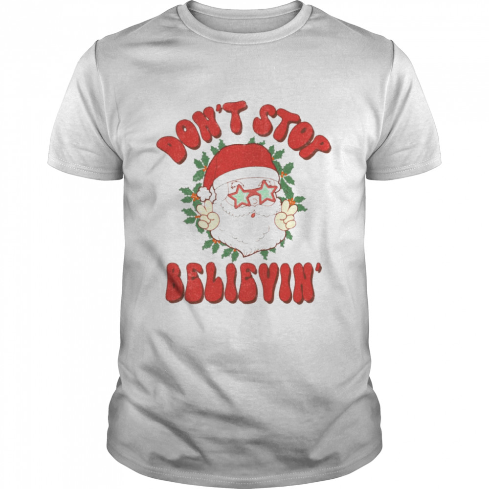 Don’t Stop Believing Santa Claus Retro Christmas shirt