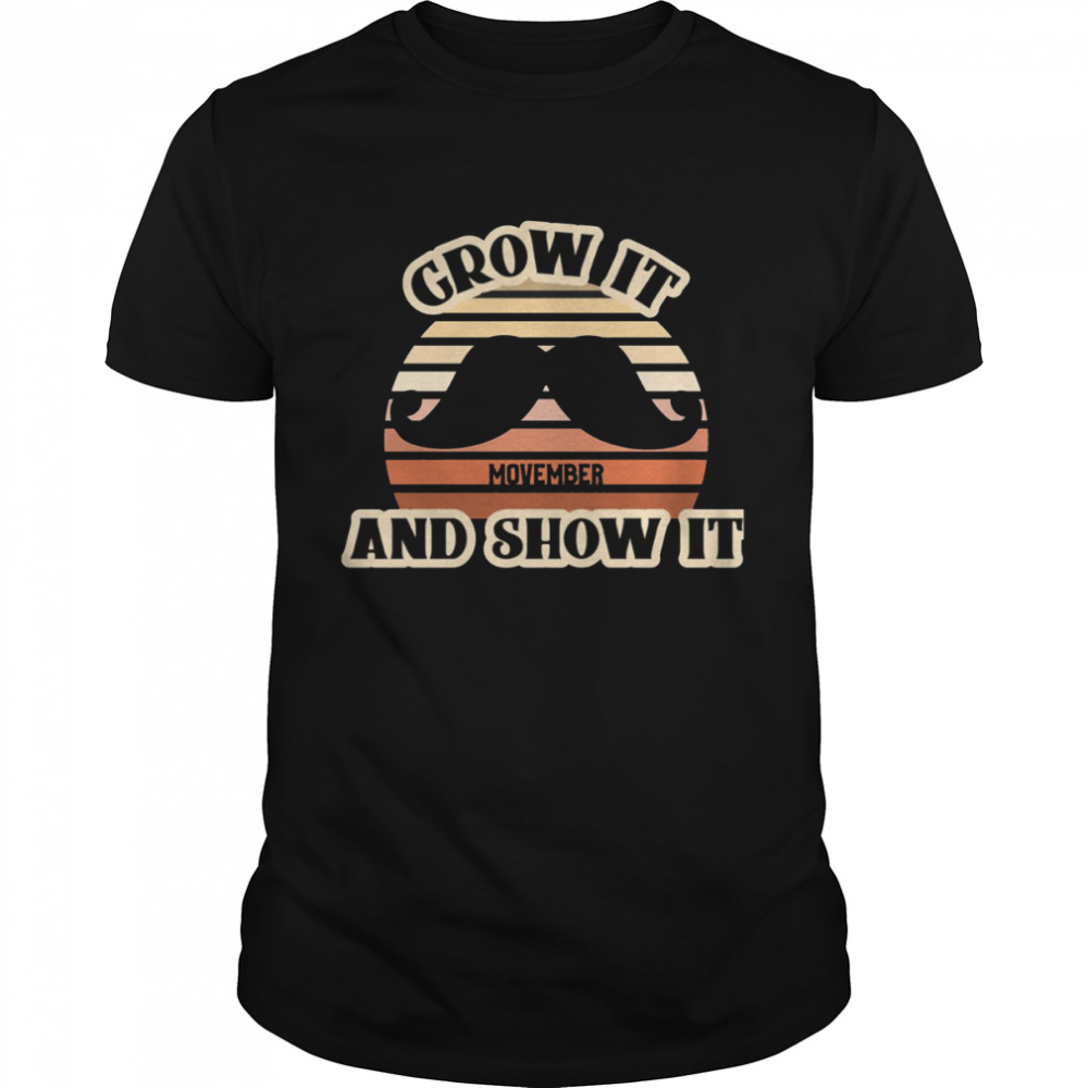 Funny Movember Pun Grow It And Show It Retro Style Funny Movember shirt