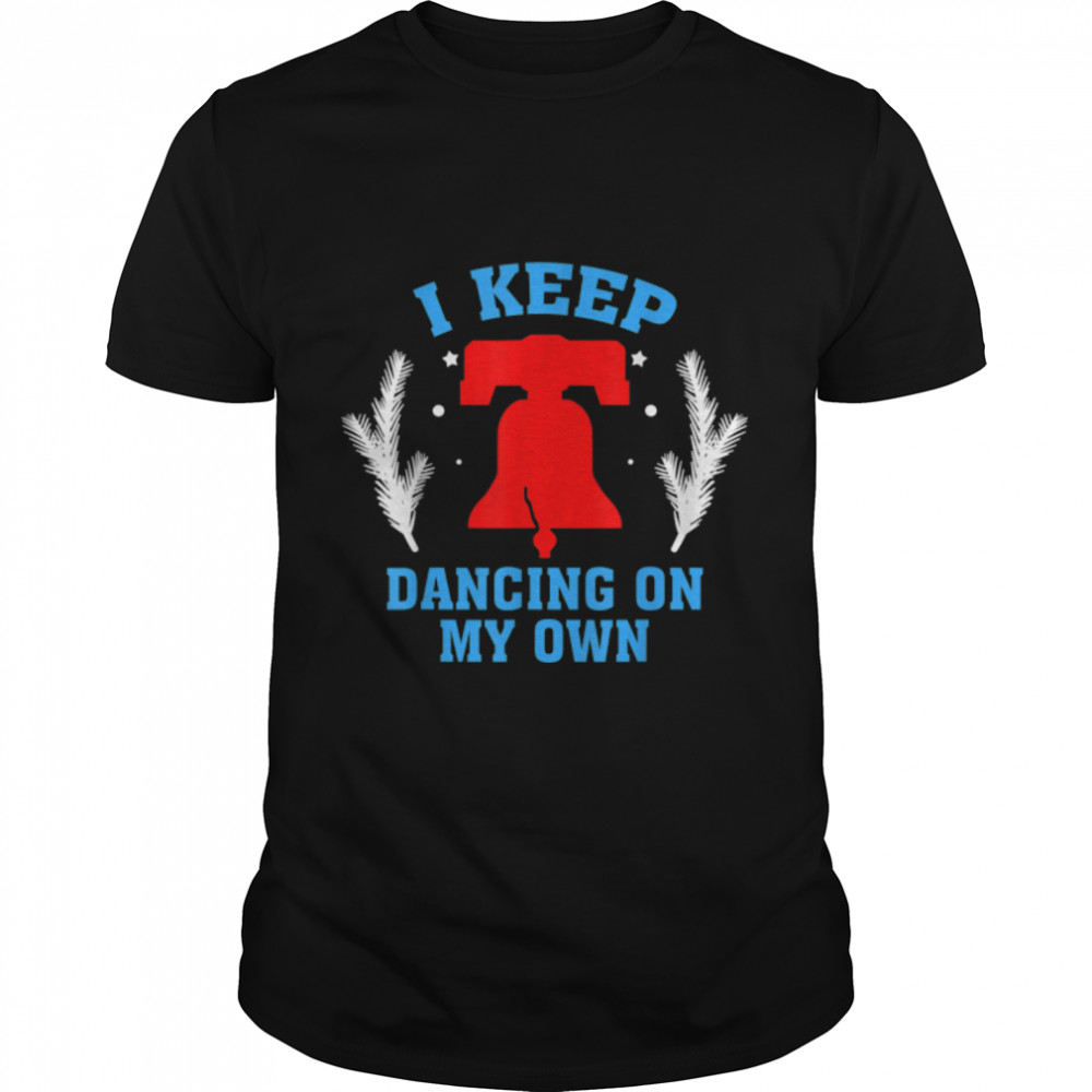 I Keep Dancing on My Own Philly Philadelphia men women kids T-Shirt B0BKW38CRL