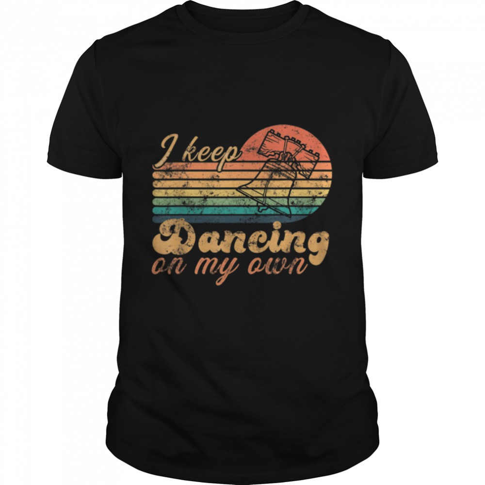 I Keep Dancing on My Own Philly Philadelphia Vintage T-Shirt B0BKW5QHX7
