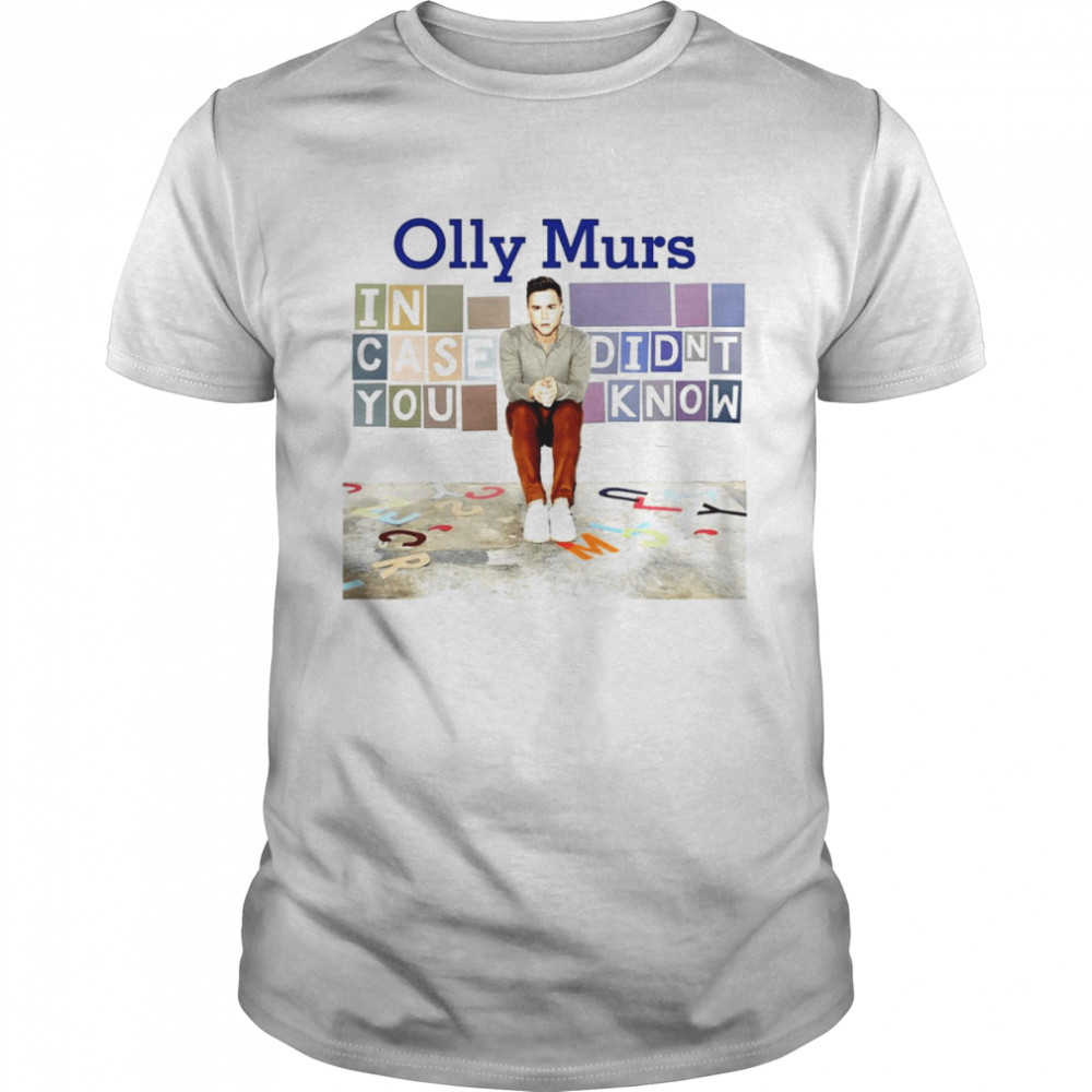 In Case You Didn’t Know Olly Murs shirt