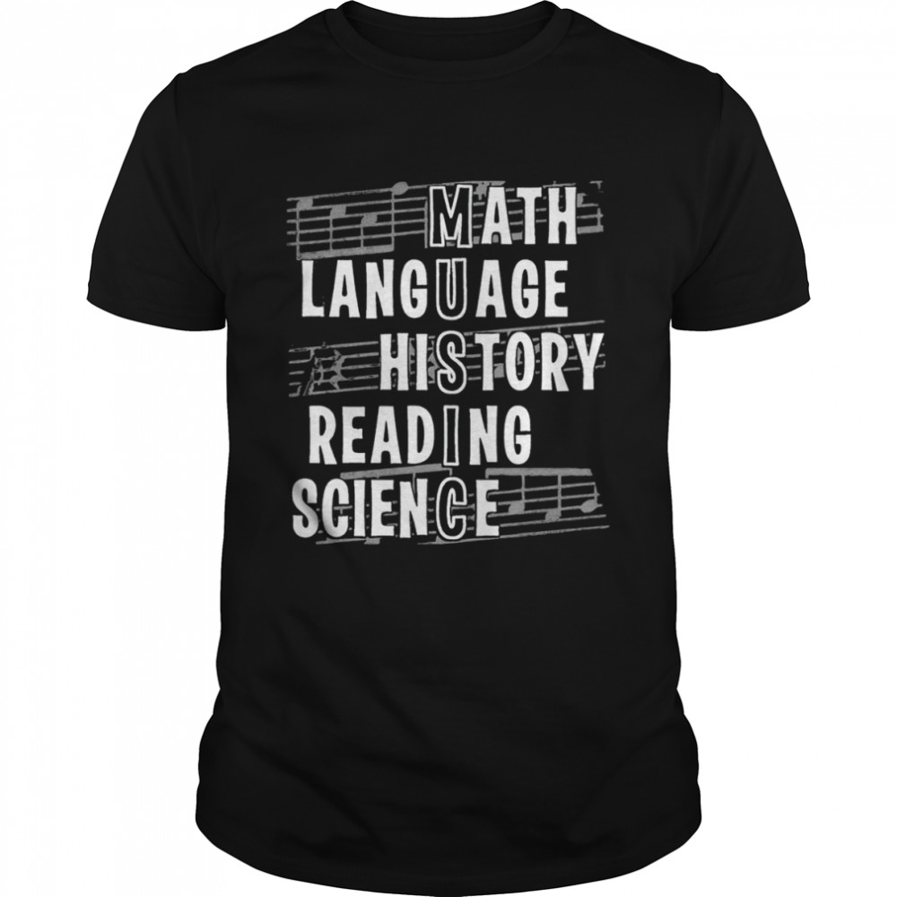 Music math language history reading science shirt