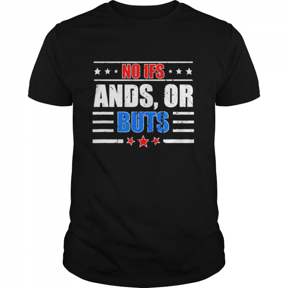 No Ifs Ands or Buts Political Vintage Shirt