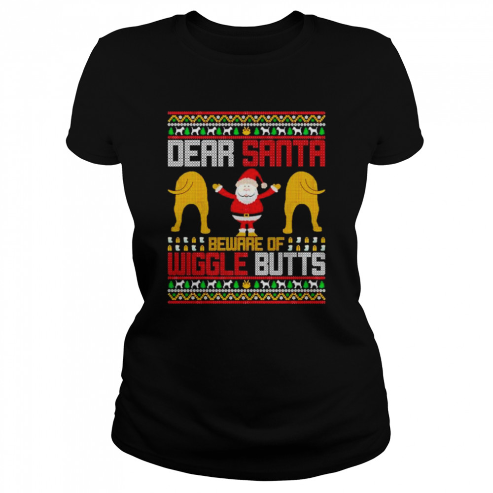 Best dear Santa beware of wiggle butts ugly Christmas shirt Classic Women's T-shirt
