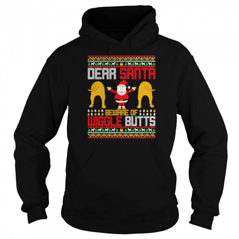 Best dear Santa beware of wiggle butts ugly Christmas shirt Unisex Hoodie