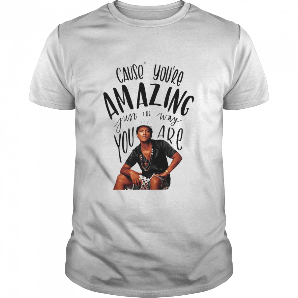 Cause’ you’re amazing fun the way you are Bruno Mars t-shirt