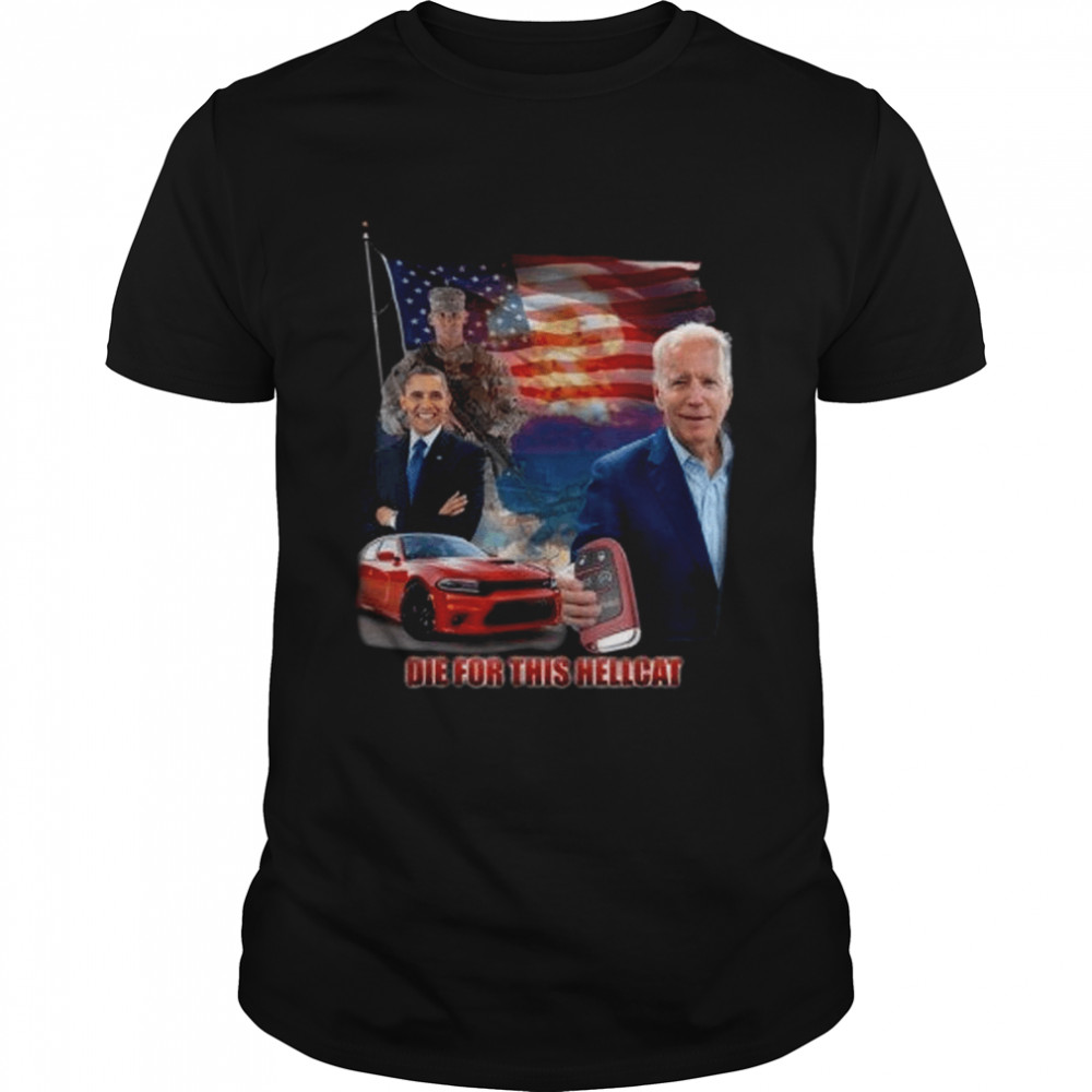 Die For This Hellcat Biden Joe Biden Suck Operation Obama shirt