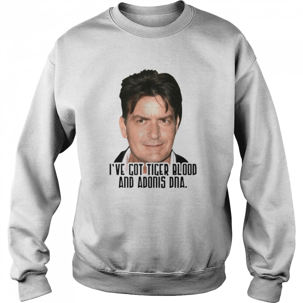 I’ve Got Tiger Blood And Adonis DNA Charlie Sheen shirt Unisex Sweatshirt