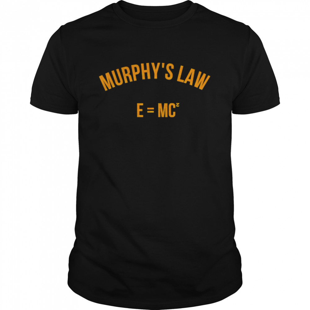 Murphys’s law es=mc2 shirts