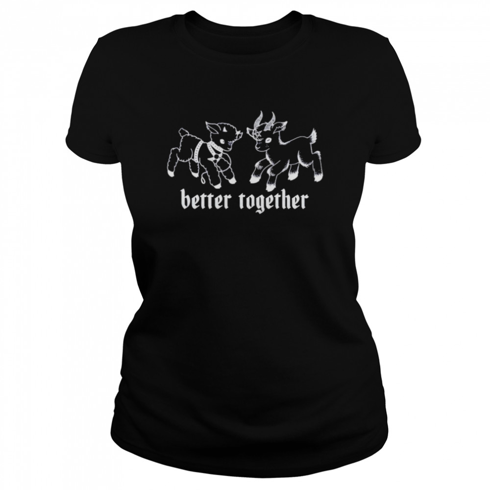 Nice goat better together shirt Classic Women's T-shirt