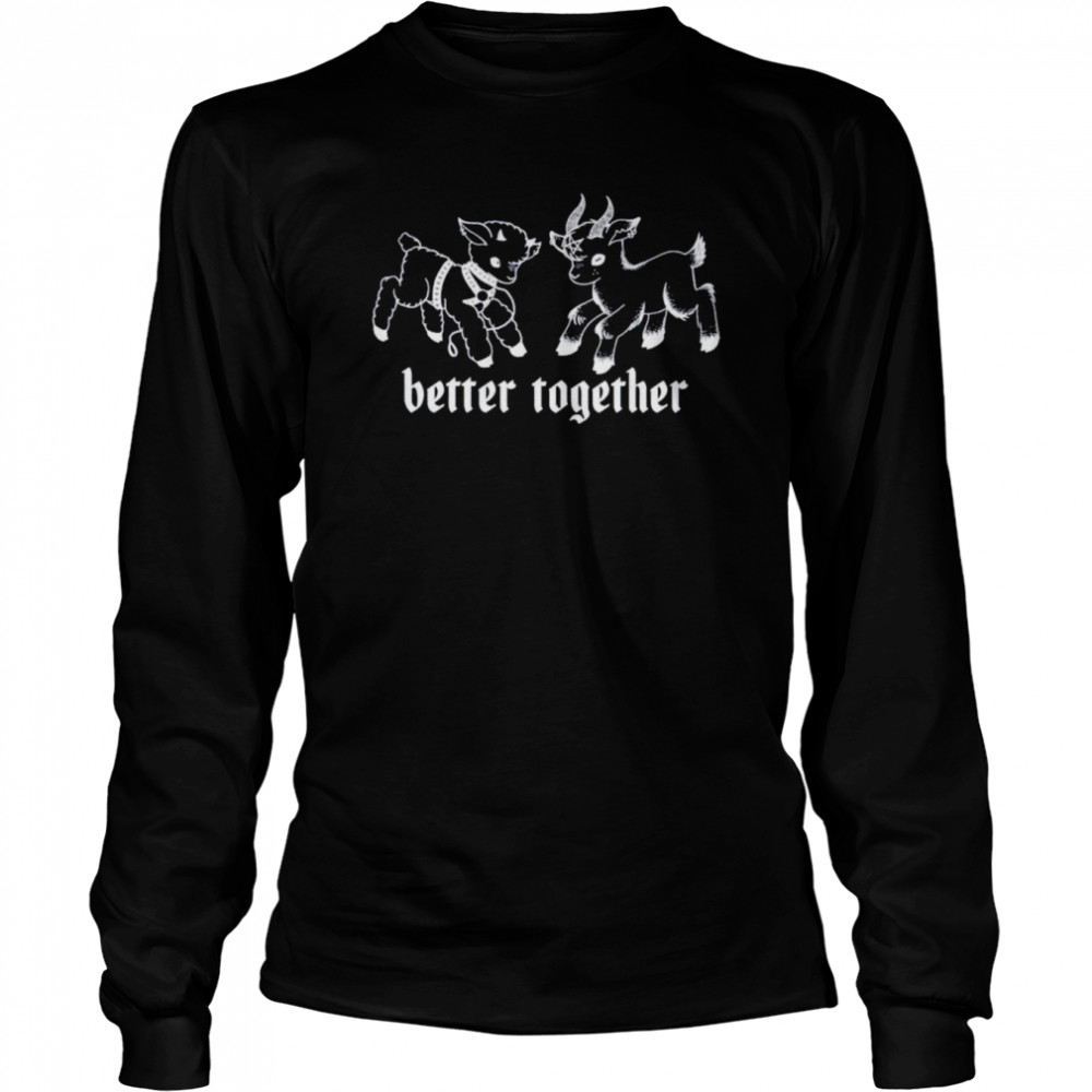 Nice goat better together shirt Long Sleeved T-shirt