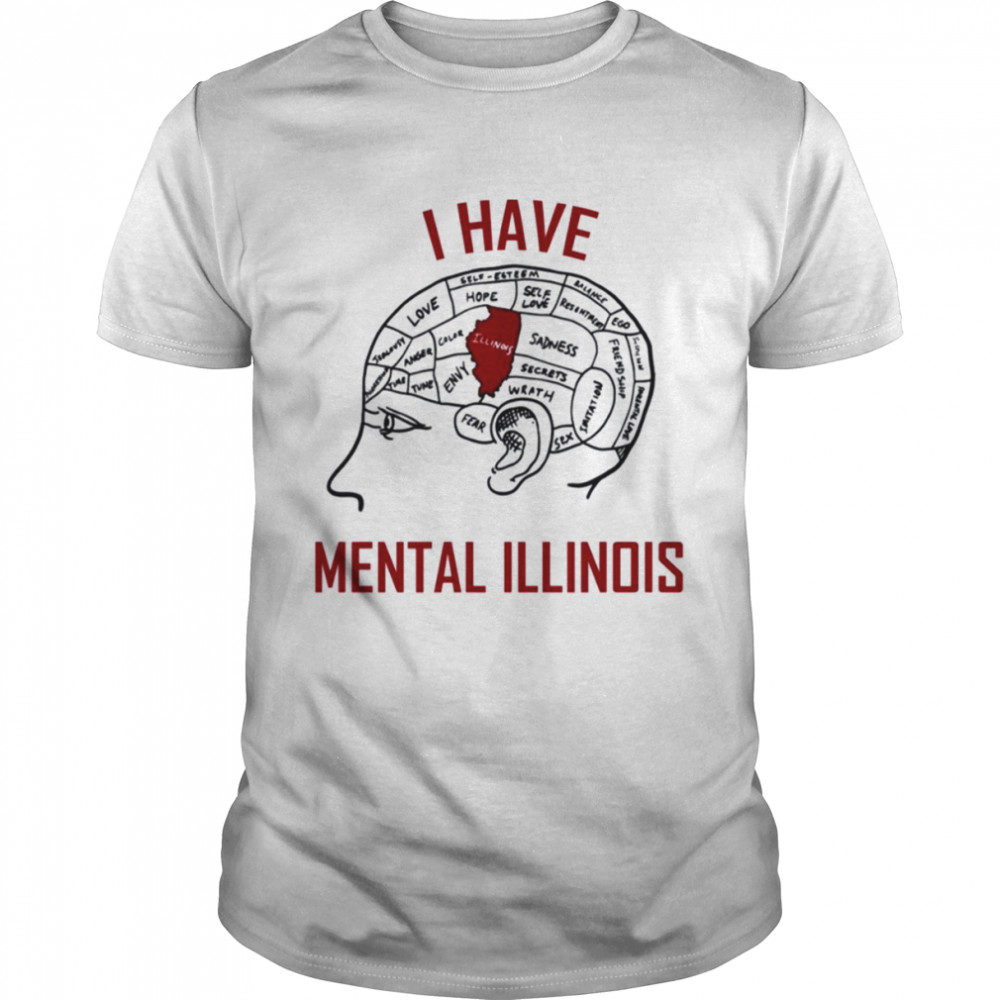 Red Text Art I Have Mental Illinois shirt