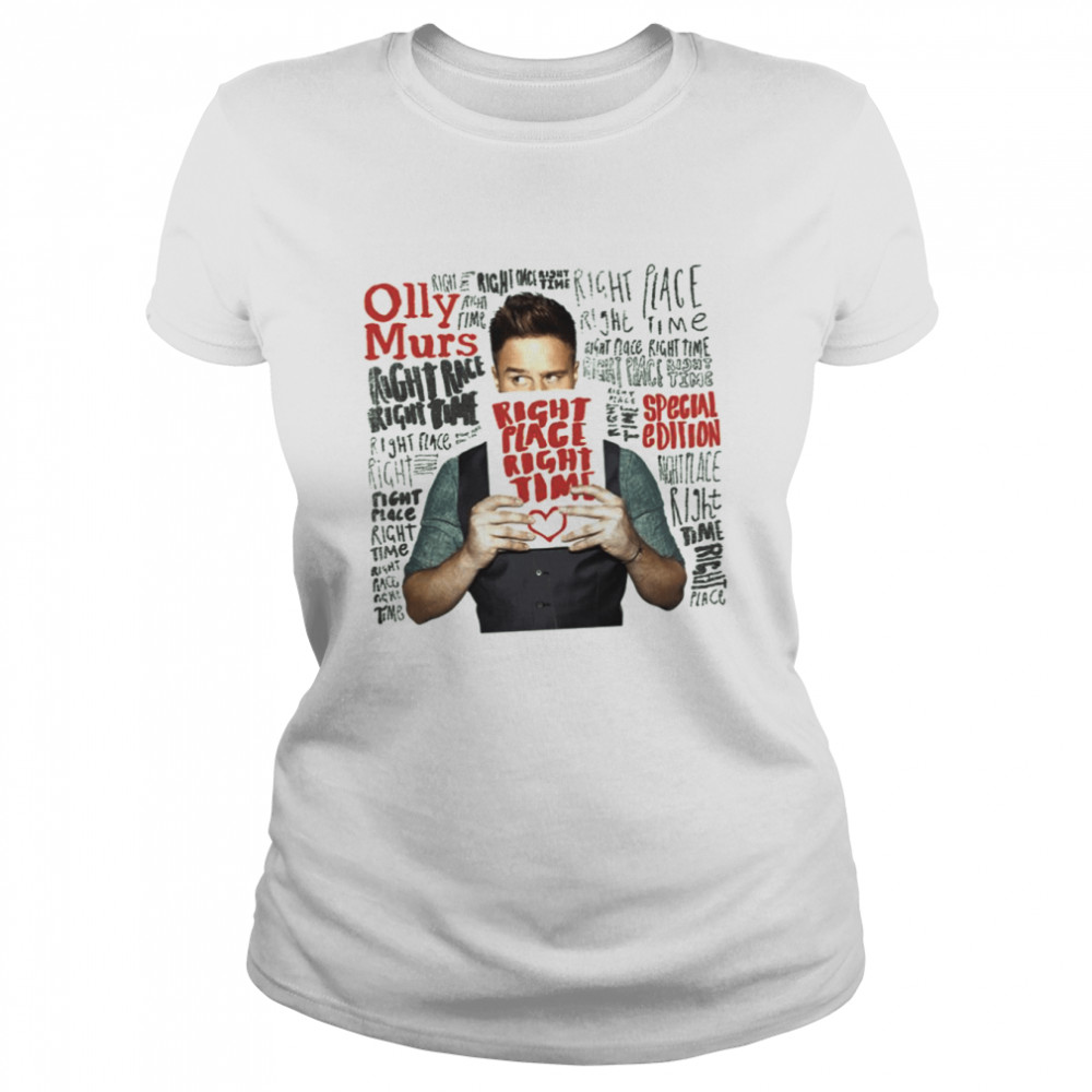 Right Place Right Time 2 Olly Murs shirt Classic Women's T-shirt