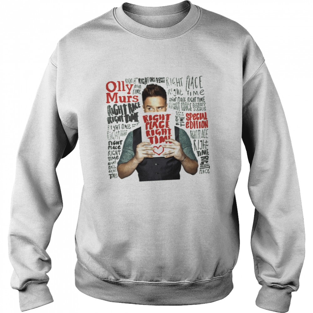 Right Place Right Time 2 Olly Murs shirt Unisex Sweatshirt
