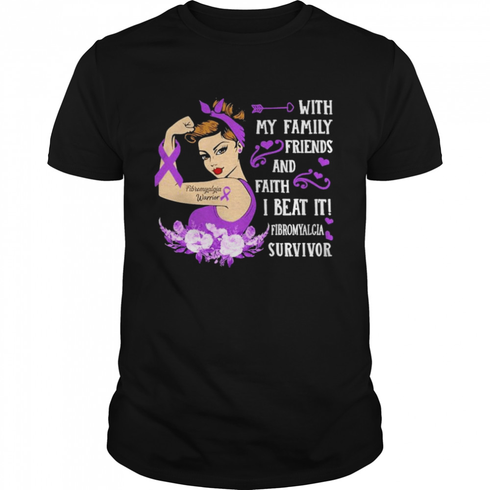 Strong Girl with my Family Friends and faith I beat it Fibromyalgia Survivor shirt