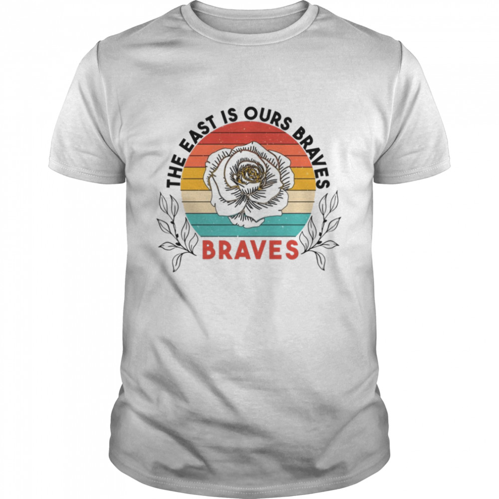 The East Is Ours Braves shirt